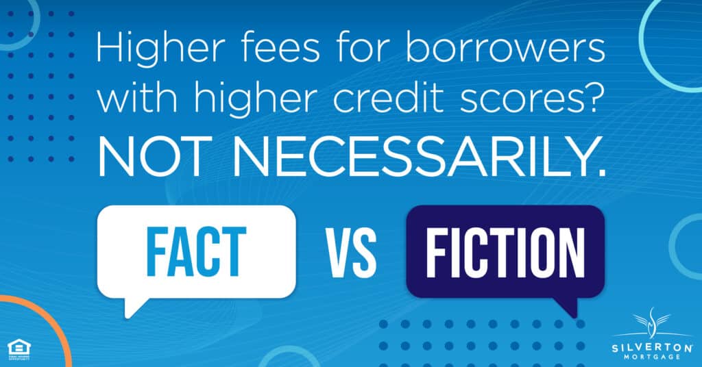 Higher fees for borrowers with higher credit scores? Not necessarily. Fact vs. fiction.